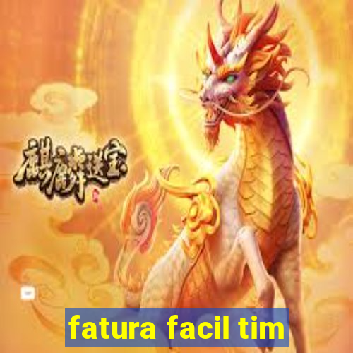 fatura facil tim